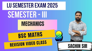Mechanics Revision | B.Sc Semester 3 | Lucknow University Exam 2025 | By Sachin Sir