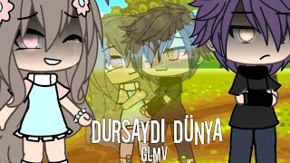 Dursaydı Dünyaglmvorjinalgacha Life Türkçe