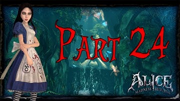 Alice: Madness Returns (Blind) - Part 24 [HD]