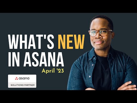 ASANA's March and April 2023 Update: Streamlining Workflows with New Features 🚀