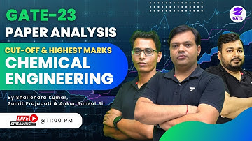 GATE-23 Paper Analysis | Cut-off & Highest Marks | CH | Shailendra Sir, Sumit Sir & Ankur Sir