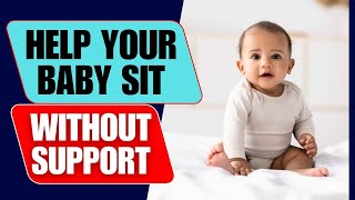 9 Genius Tips To Help Your Baby Sit Up On Their Own Faster