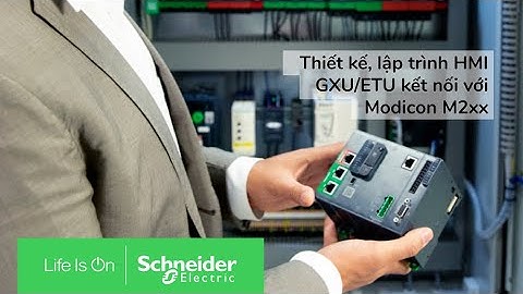 Thiết kế, lập trình HMI GXU/ETU kết nối với Modicon M2xx | Schneider Electric Việt Nam