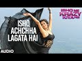 Ishq Acha Lagta Hai Full AUDIO Song | Ishq Ne Krazy Kiya Re | T-Series