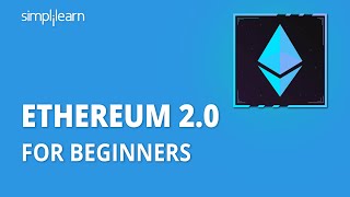 Ethereum 2.0 | Ethereum 2.0 Explained | Ethereum Tutorial For Beginners | Simplilearn