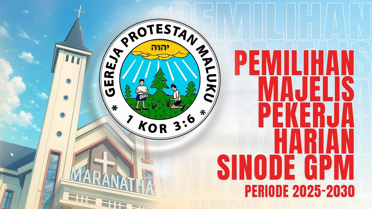 PEMILIHAN MAJELIS PEKERJA HARIAN SINODE GPM PERIODE 2025-2030