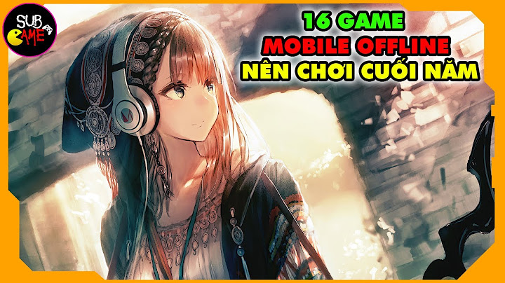 Top những game offline hay nhất cho ios năm 2024