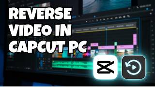 Reverse Any Video In CapCut PC In Seconds