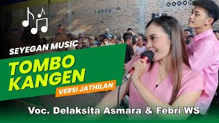 🎵 TOMBO KANGEN Versi JATHILAN Voc Delaksita Asmara Feat Febri WS | Bekso Among Mudho | Seyegan Music