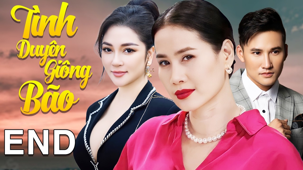 Tình Duyên Giông Bão - Tập Cuối | Phim Tình Cảm Việt Nam Mới Nhất 2026 |Phim Bộ Truyền Hình Việt Nam