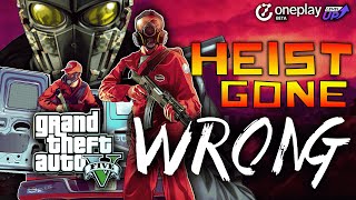 Heist Gone Wrong - GTA 5  | OnePlay | #gta5 #oneplay #gaming