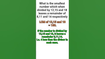 Find the smallest number which when divided by 12,15 and 18 leaves a remainder 8,11 and 14