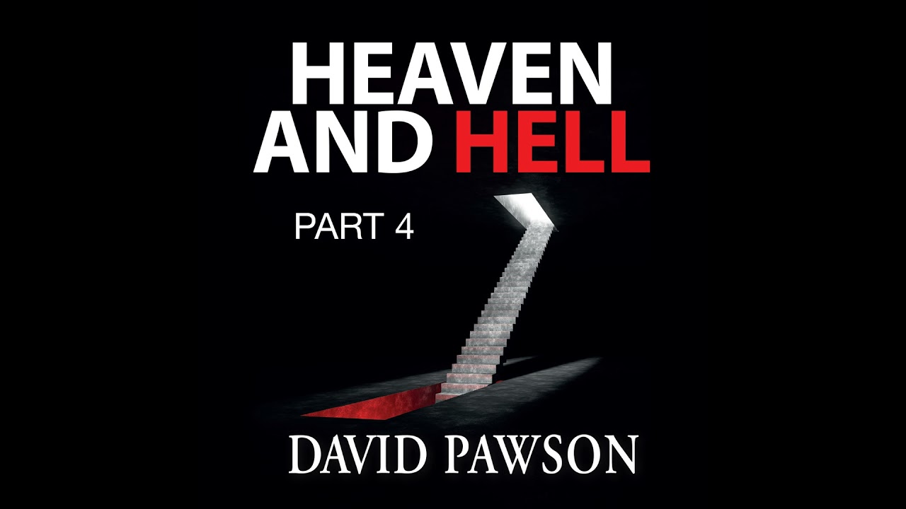 Heaven and Hell - Part 4 - David Pawson