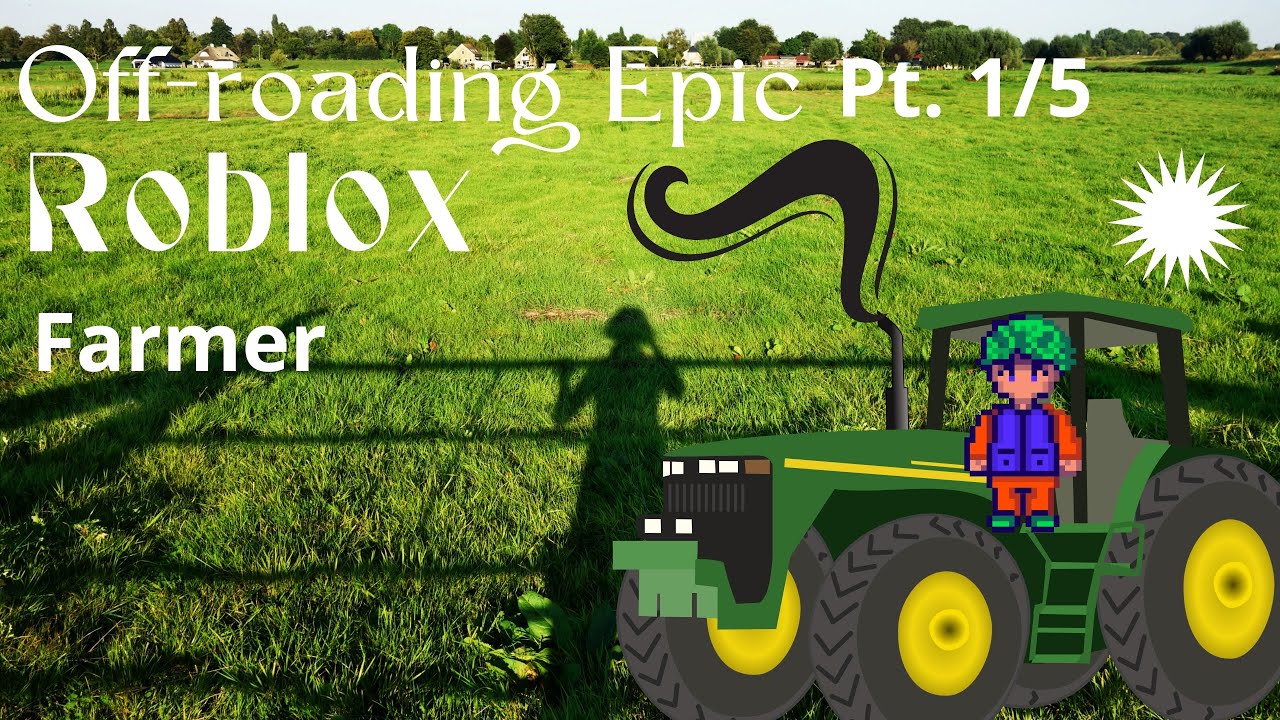 Off-roading Epic pt. 1/5 Farmer
