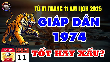 Tử Vi Tuổi Giáp Dần 1974: Trong Tháng 11 Âm Lịch Năm 2025 Sẽ Như Thế Nào?