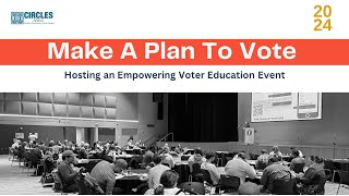 Make A Plan To Vote: Hosting an Empowering Voter Education Event  | Circles USA Webinar