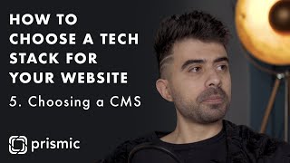 How to choose a tech stack for your website #5 | Choosing a CMS | Prismic