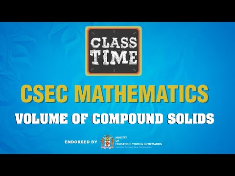 CSEC Mathematics - Volume of Compound Solids - February 5 2021