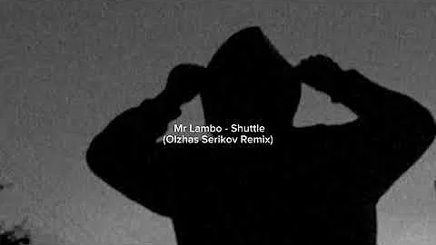 Mr Lambo - Shuttle (Olzhas Serikov Remix)