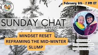 Sunday Chat with Jean-Luc and Nick - Reframing the Mid-Winter Slump - February 8th 2026
