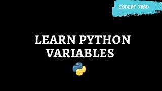 Learn Python Variables | Python Tutorials | Coders Yard