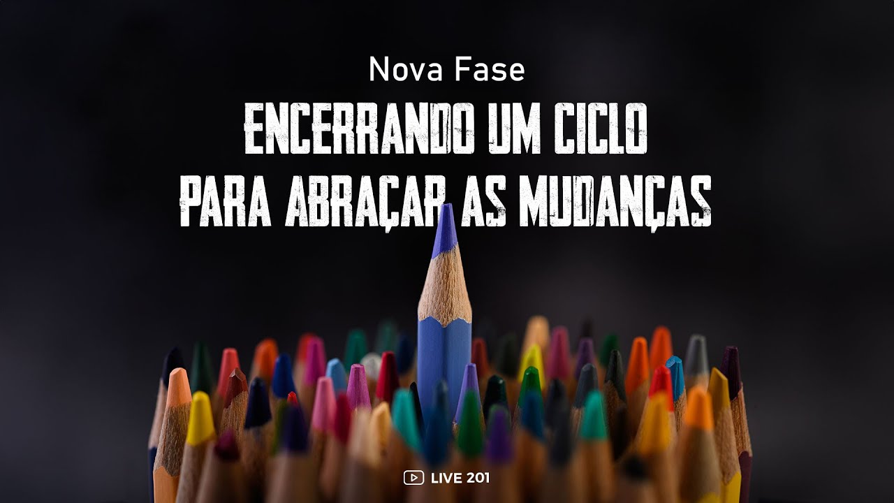 [201] Nova Fase: Encerrando um Ciclo para Abraçar as Mudanças