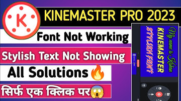 Why Font Style Not Working In Kinemaster|| Kinemaster Font 2023| Kinemaster Version 6.2.7🔥🔥