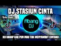 DJ STASIUN CINTA - KU HARAP KAU PUN MAU TUK MENYAMBUT CINTAKU REMIX VIRAL TIKTOK TERBARU 2023