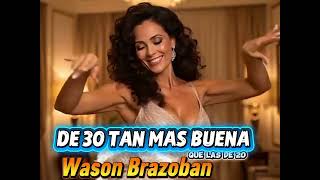 WASON BRAZOBAN - DE 30 TAN MAS BUENA QUE LA DE 20