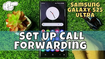 How to Set Up Call Forwarding on Samsung Galaxy S25 Ultra and Never Miss a Call Again!