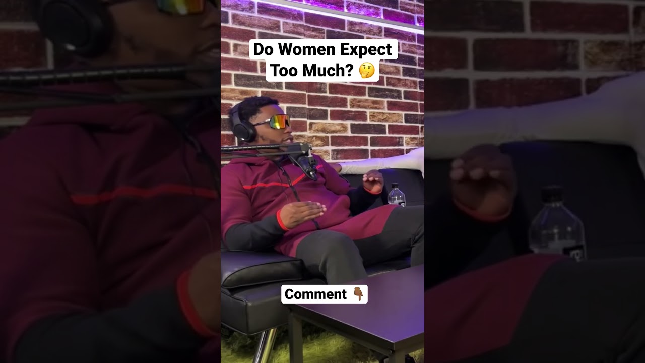 Do Women Expect TOO MUCH from a Man ? 