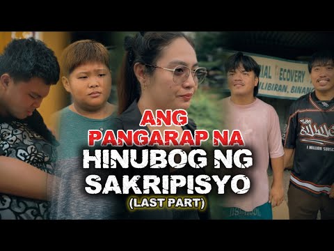 "ANG PANGARAP NA HINUBOG NG SAKRIPISYO" (LAST PART)