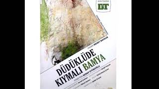 İstanbul Devlet Tiyatrosu “Düdüklüde Kıymalı Bamya - Oyun Müzikleri” 1 - Nihavend