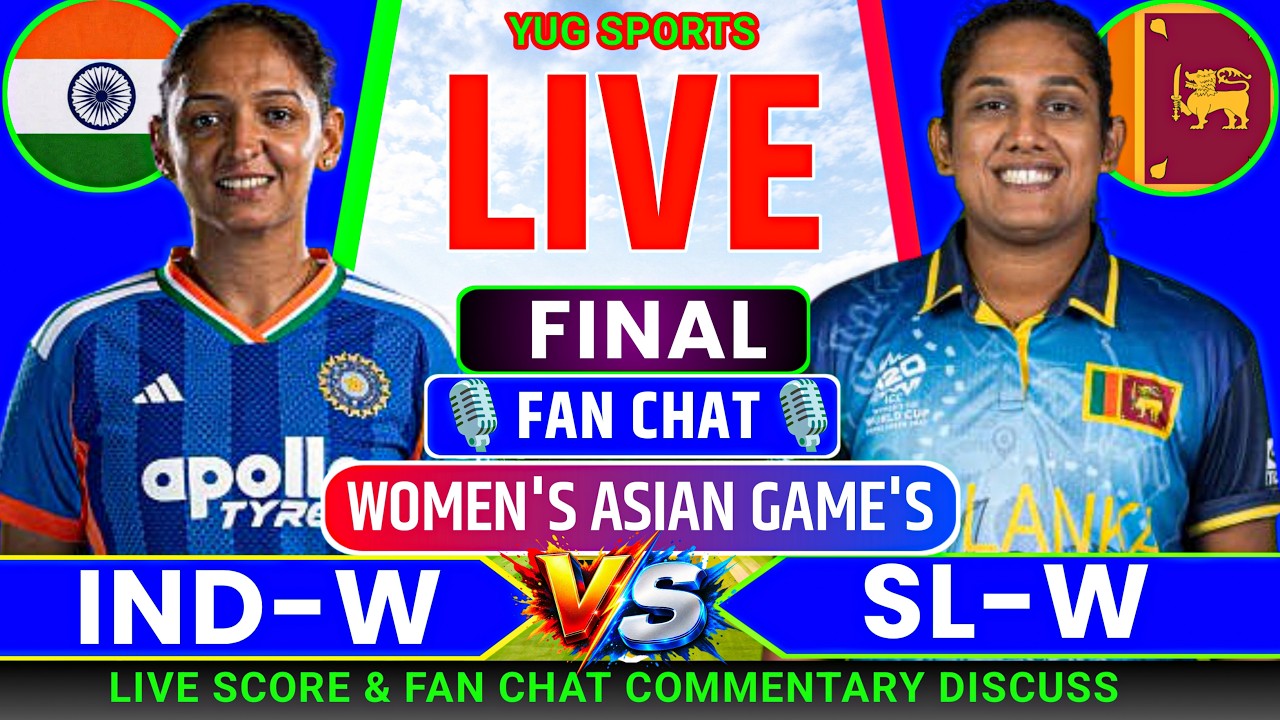 🔴 India Vs Srilanka Final T20 Match Women's Asian Game's || IND-W v SL-W Live Score And Fan Chat 🎤