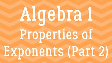 Algebra 1 - Properties of Exponents (Part 2)