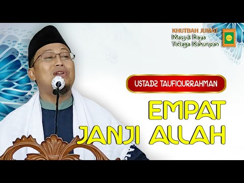 EMPAT JANJI ALLAH || USTADZ TAUFIQURRAHMAN || KHUTBAH JUMAT MRTK