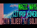 Magic Ways (Tatsuro Yamashita) CityPop Cover with John Mayer Style Bluesy Guitar Solo