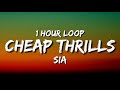 Sia  cheap thrills 1 hour loop ft sean paul