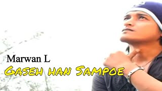 Marwan L - Gaseh Han Sampoe ( Musik Video) | Slow Rock Aceh