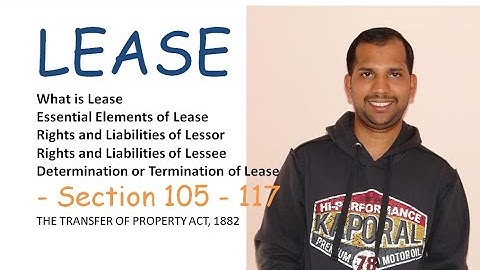 Lease under Transfer of Property Act 1882, Section 105-117