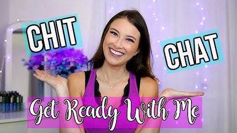 CHIT CHAT GRWM | Riverdale, Bachelor in Paradise, FAV YouTubers & More!