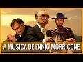 Como Ennio Morricone Revolucionou a Música No Cinema