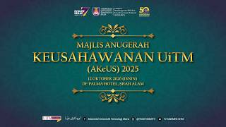 MAJLIS ANUGERAH KEUSAHAWANAN UiTM (AKeUS) 2025