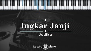Ingkar Janji - Judika (KARAOKE PIANO)