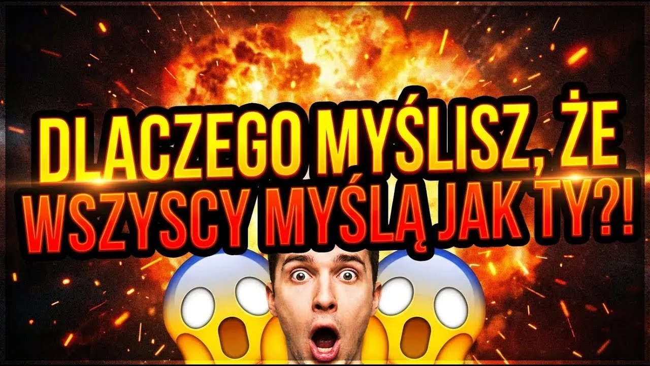 Dlaczego myślisz, że wszyscy myślą tak jak TY... Efekt fałszywego konsensusu.