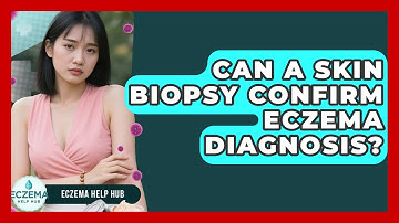 Can A Skin Biopsy Confirm Eczema Diagnosis? - Eczema Help Hub