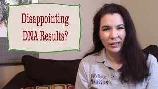 Were Your DNA Test Results Disappointing? | Genetic Genealogy