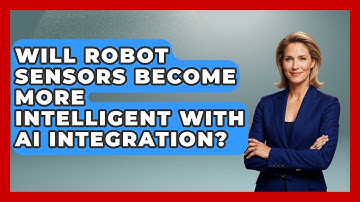 Will Robot Sensors Become More Intelligent With AI Integration? - Test