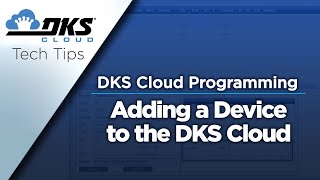 DKS Tech Tips: DoorKing Cloud Entry System Management  – Adding an Access Device to the DKS Cloud
