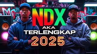LAGU NDX AKA TERLENGKAP TERBARU 2025 2 JAM NONSTOP!!!!